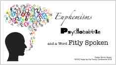 Euphemisms, Psychobabble, and a Word Fitly Spoken - small